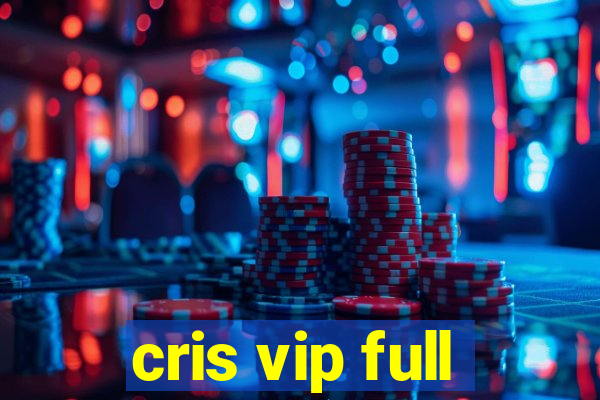 cris vip full